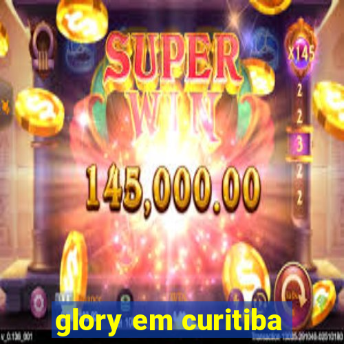 glory em curitiba